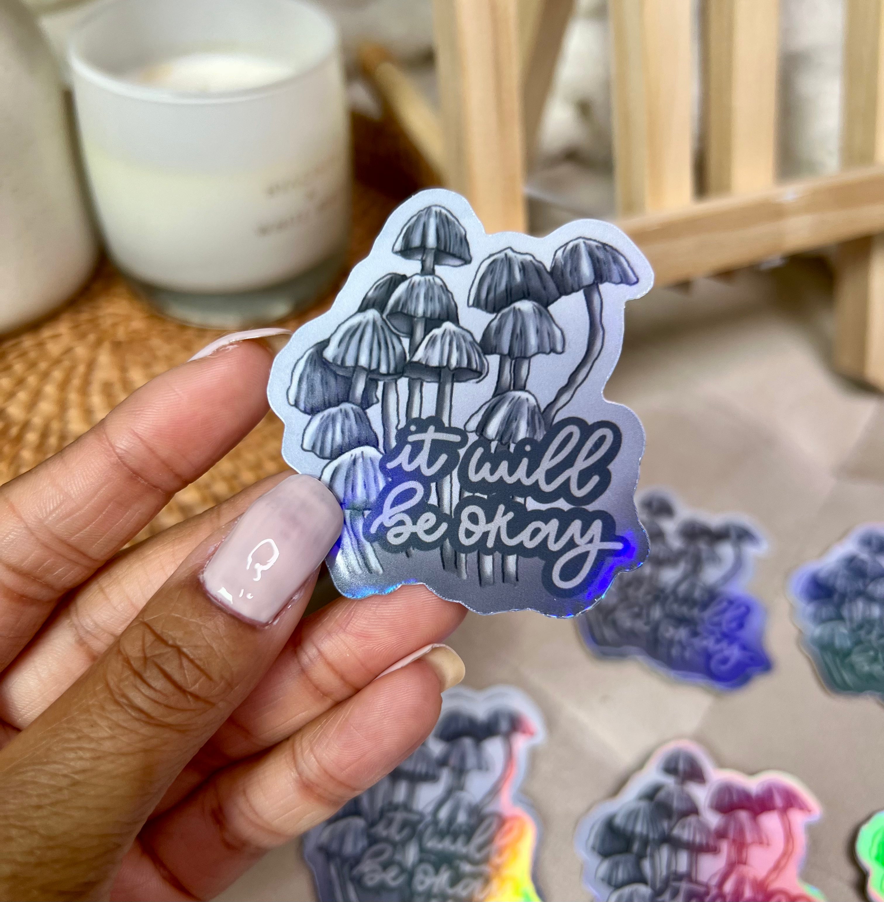 "It Will Be Okay" Mush Holographic Vinyl Die Cut Sticker